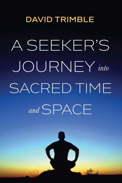 A Seeker's Journey into Sacred Time and Space
