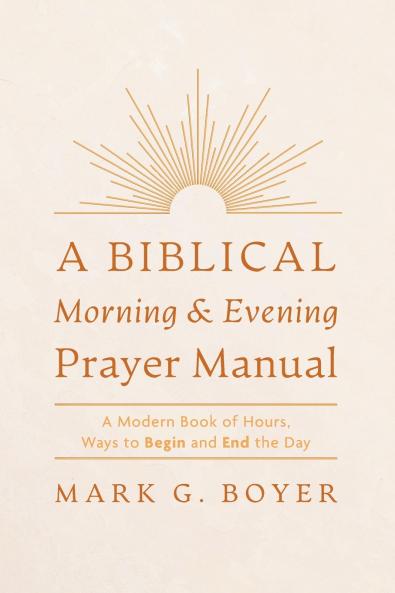 A Biblical Morning & Evening Prayer Manual