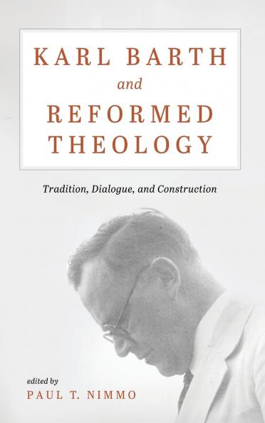 Karl Barth and Reformed Theology