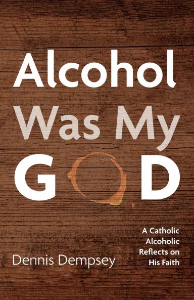 Alcohol Was My God