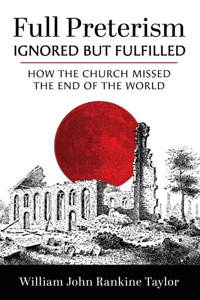 Full Preterism-Ignored but Fulfilled