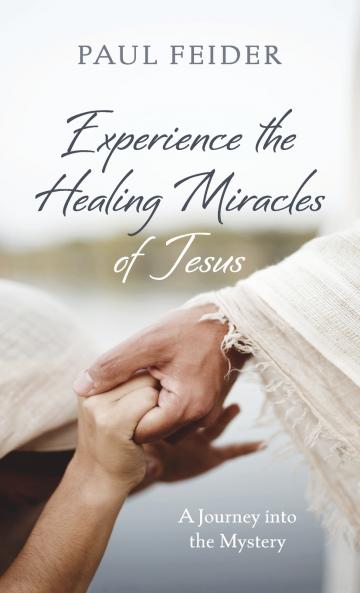 Experience the Healing Miracles of Jesus