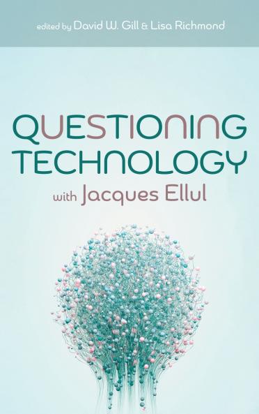 Questioning Technology with Jacques Ellul