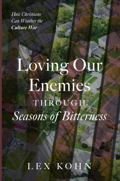 Loving Our Enemies Through Seasons of Bitterness
