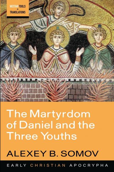 The Martyrdom of Daniel and the Three Youths