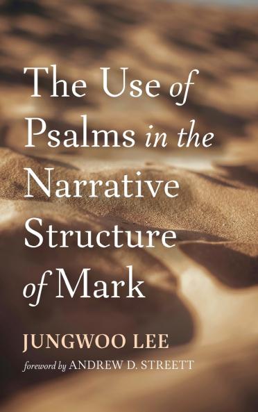 The Use of Psalms in the Narrative Structure of Mark
