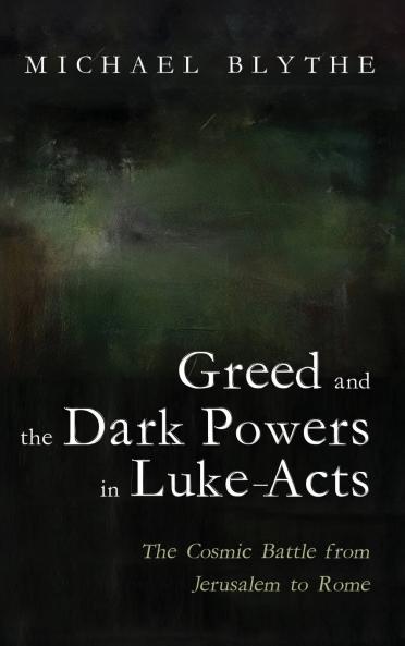 Greed and the Dark Powers in Luke-Acts