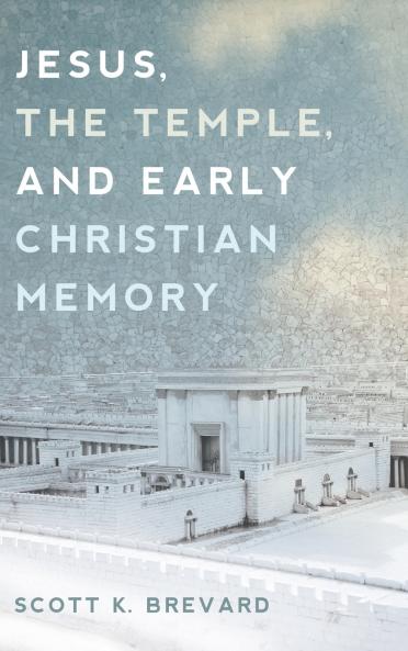 Jesus the Temple and Early Christian Memory