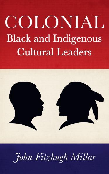 Colonial Black and Indigenous Cultural Leaders
