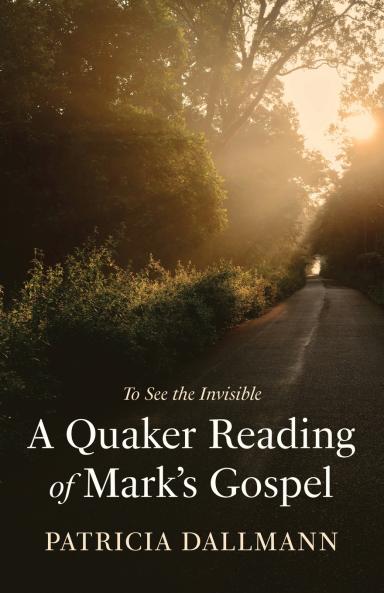 A Quaker Reading of Mark's Gospel