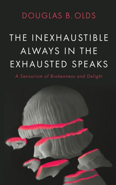 The Inexhaustible Always in the Exhausted Speaks