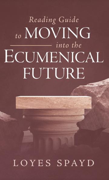 Reading Guide to Moving into the Ecumenical Future