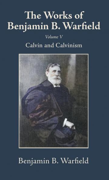 The Works of Benjamin B. Warfield Volume V