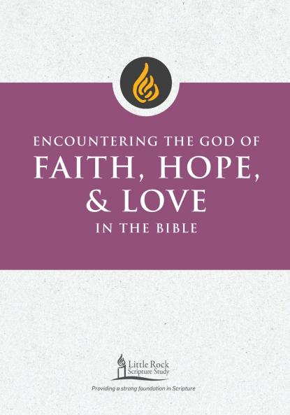 Encountering the God of Faith Hope and Love in the Bible