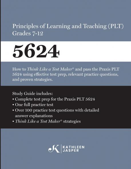 Praxis® 5624 Principles of Learning and Teaching (PLT) Grades 7-12
