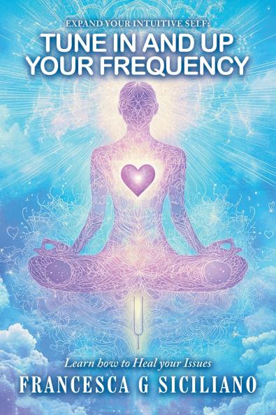 TUNE IN and Up your FREQUENCY