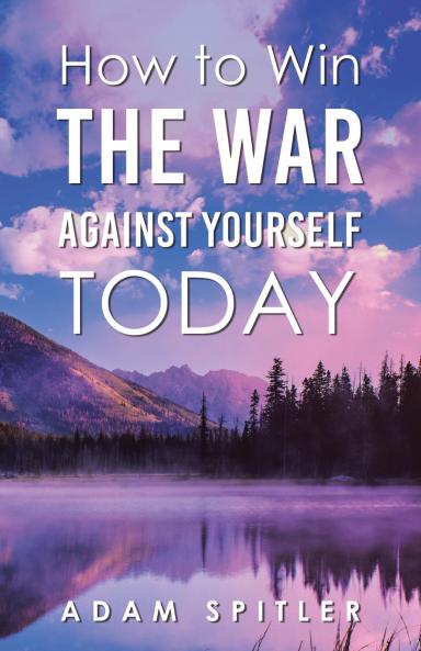How to Win the War Against Yourself Today