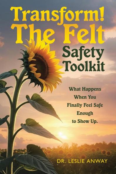 Transform! The Felt Safety Toolkit