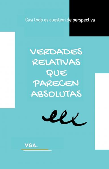 Verdades Relativas que Parecen Absolutas