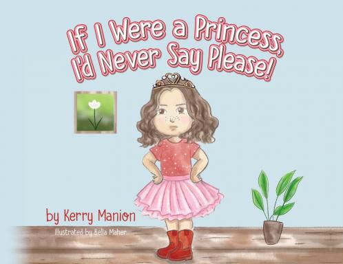 If I Were a Princess I'd Never Say Please!