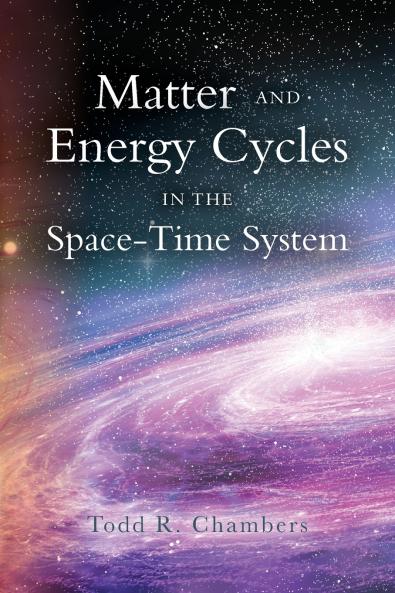 Matter and Energy Cycles in the Space-Time System