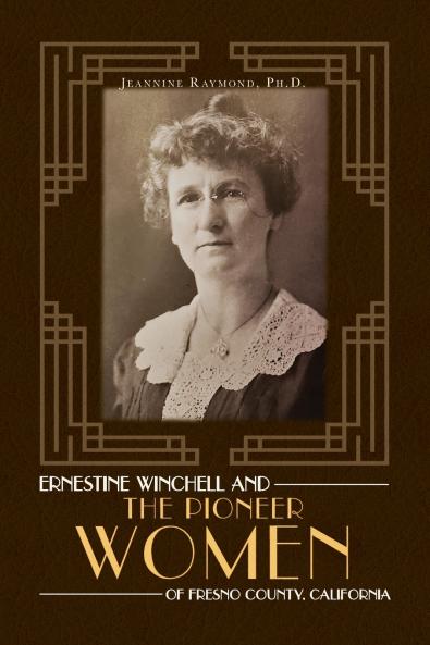 Ernestine Winchell and the Pioneer Women of Fresno County California
