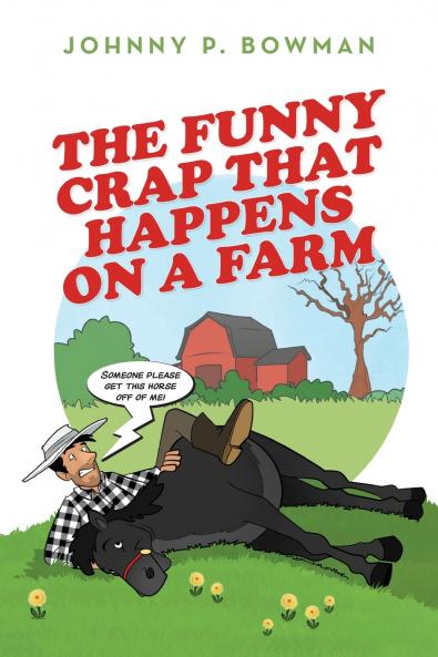 The Funny Crap That Happens on a Farm