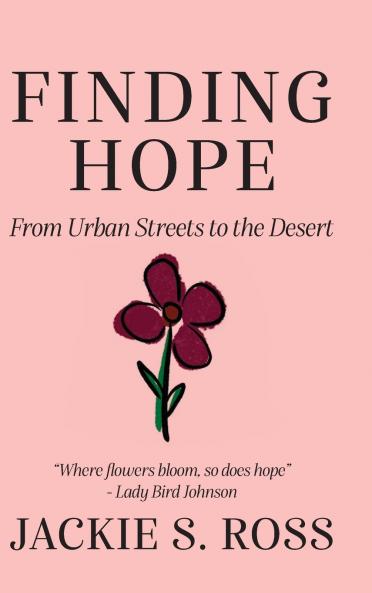 FINDING HOPE... From Urban Streets to the Desert
