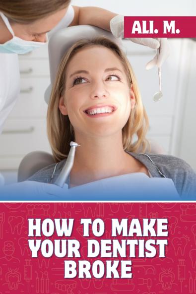 How to Make Your Dentist Broke