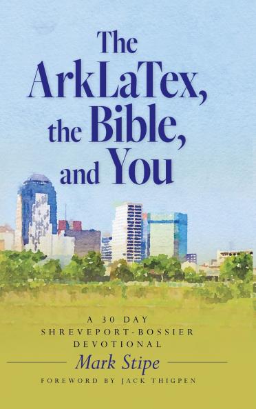 The ArkLaTex the Bible and You