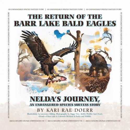 The Return of the Barr Lake Bald Eagles - Nelda's Journey An Endangered Species Success Story