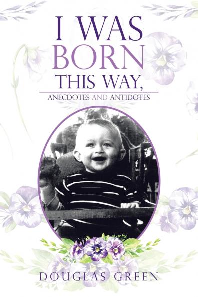 I Was Born This Way Anecdotes and Antidotes