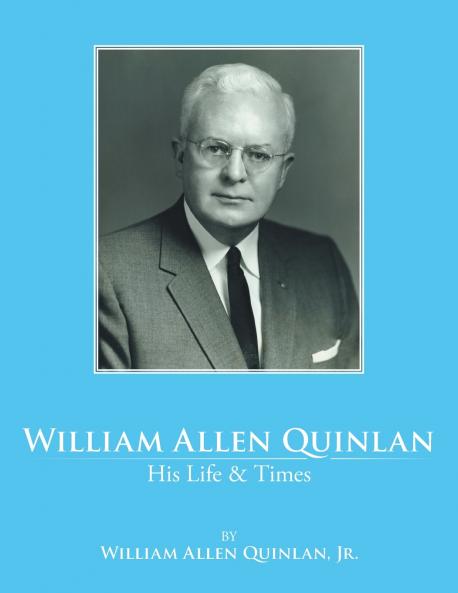 William Allen Quinlan - His Life & Times