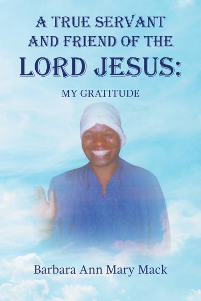 A TRUE SERVANT AND FRIEND OF THE LORD JESUS