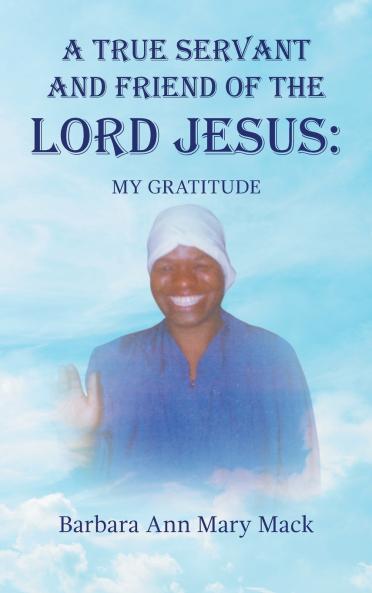 A TRUE SERVANT AND FRIEND OF THE LORD JESUS