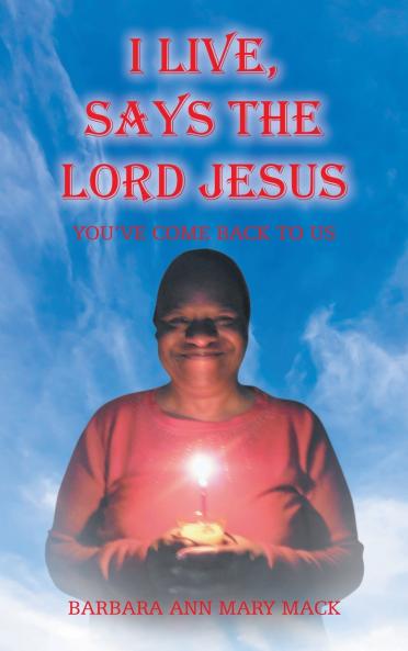 I LIVE SAYS THE LORD JESUS