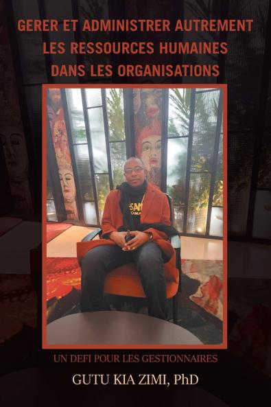 GERER ET ADMINISTRER  AUTREMENT LES RESSOURCES HUMAINES DANS LES ORGANISATIONS