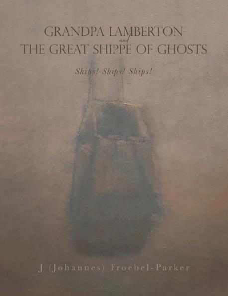 GRANDPA LAMBERTON and THE GREAT SHIPPE OF GHOSTS