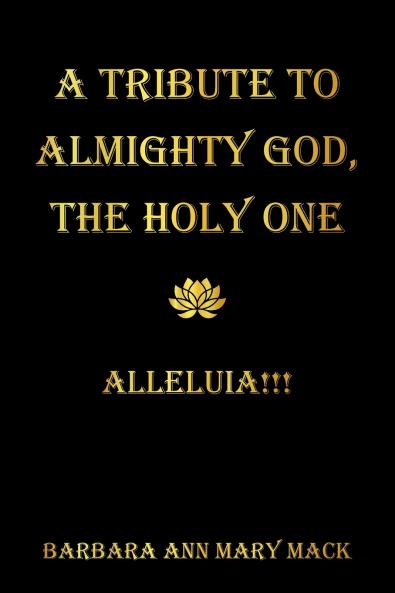 A TRIBUTE TO ALMIGHTY GOD THE HOLY ONE