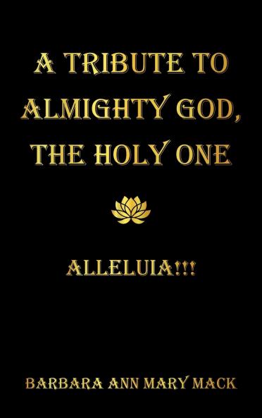 A TRIBUTE TO ALMIGHTY GOD THE HOLY ONE