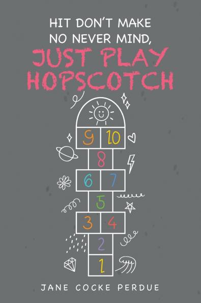 HIT DON'T MAKE NO NEVER MIND JUST PLAY HOPSCOTCH