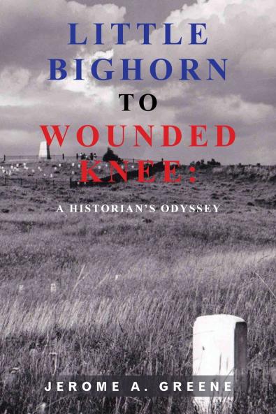 LITTLE BIGHORN TO WOUNDED KNEE