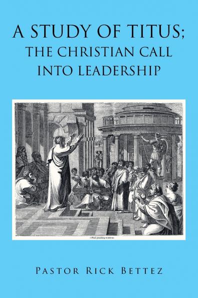 A study of Titus; the Christian call into leadership