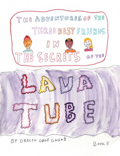 The Adventures of the Three Best Friends in The Secrets of the Lava Tube