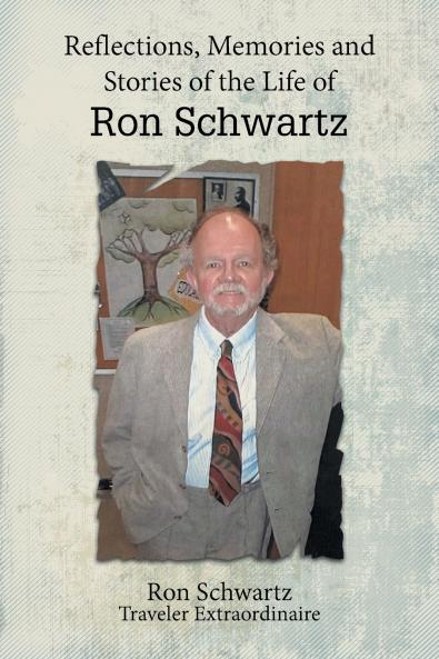 Reflections Memories and Stories of the Life of Ron Schwartz