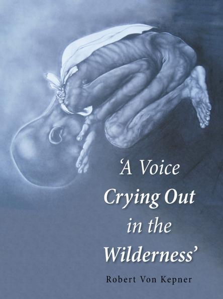 'A Voice Crying Out in the Wilderness'