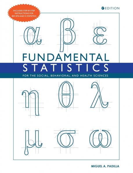Fundamental Statistics for the Social Behavioral and Health Sciences