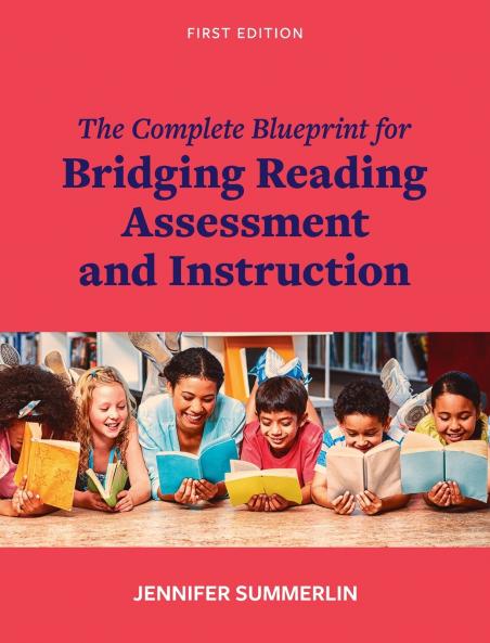 Complete Blueprint for Bridging Reading Assessment and Instruction