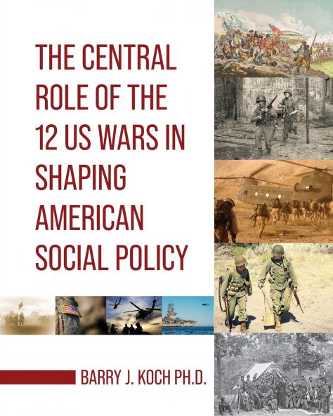 The Central Role of the 12 US Wars in Shaping American Social Policy