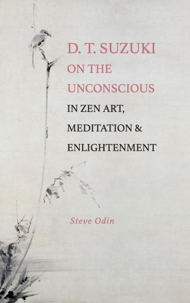 D. T. Suzuki on the Unconscious in Zen Art Meditation and Enlightenment